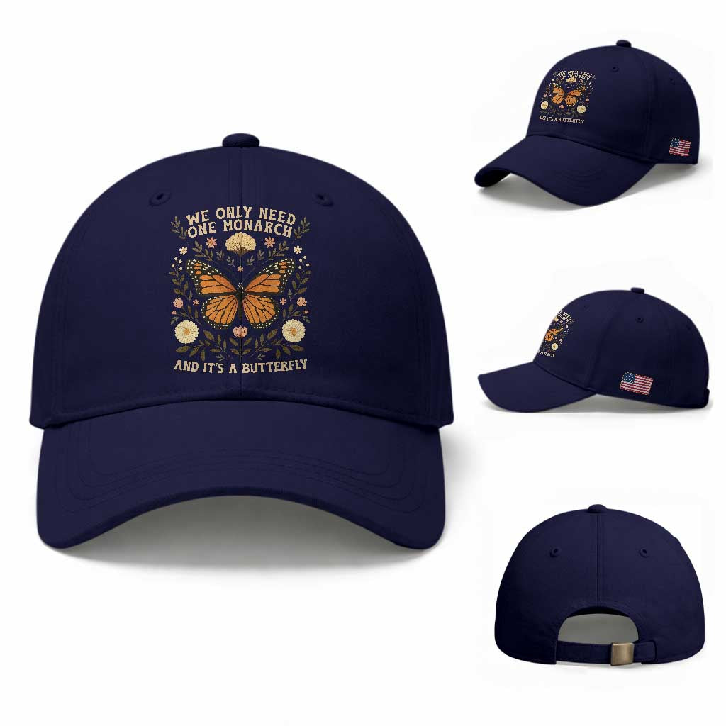 We Only Need One Monarch And Its A Butterfly Baseball Cap Retro Flowers