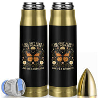 We Only Need One Monarch And Its A Butterfly Bullet Tumbler Retro Flowers - Wonder Print Shop