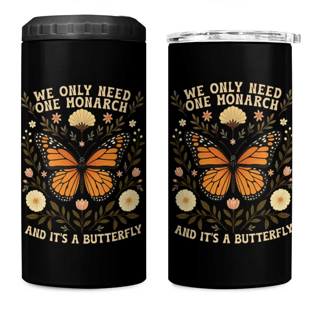 We Only Need One Monarch And Its A Butterfly 4 in 1 Can Cooler Tumbler Retro Flowers - Wonder Print Shop