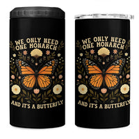 We Only Need One Monarch And Its A Butterfly 4 in 1 Can Cooler Tumbler Retro Flowers - Wonder Print Shop
