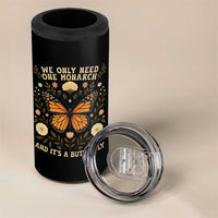 We Only Need One Monarch And Its A Butterfly 4 in 1 Can Cooler Tumbler Retro Flowers - Wonder Print Shop