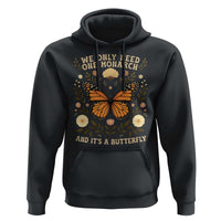 We Only Need One Monarch And Its A Butterfly Hoodie Retro Flowers - Wonder Print Shop