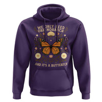 We Only Need One Monarch And Its A Butterfly Hoodie Retro Flowers - Wonder Print Shop