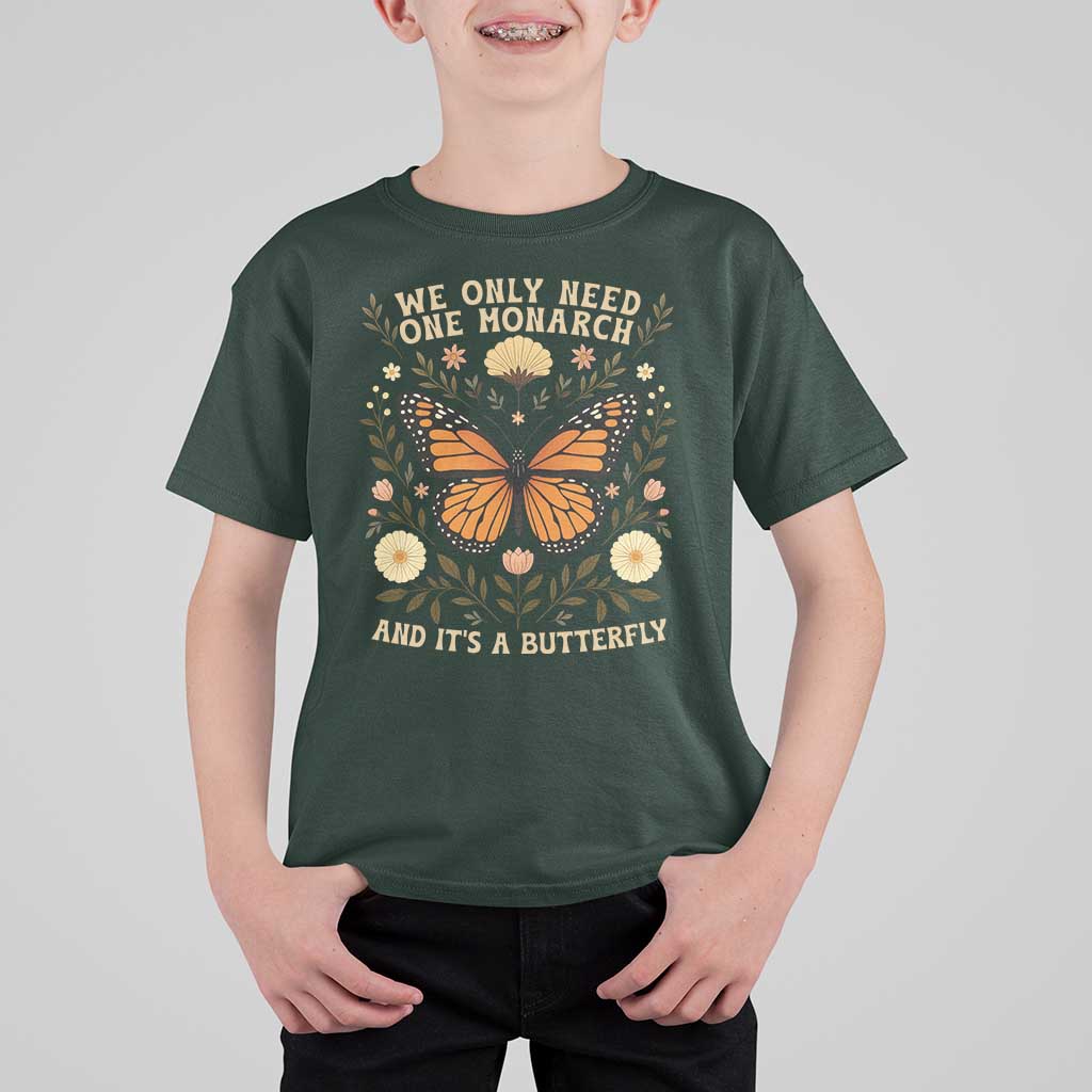We Only Need One Monarch And Its A Butterfly T Shirt For Kid Retro Flowers - Wonder Print Shop
