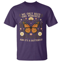 We Only Need One Monarch And Its A Butterfly T Shirt Retro Flowers - Wonder Print Shop