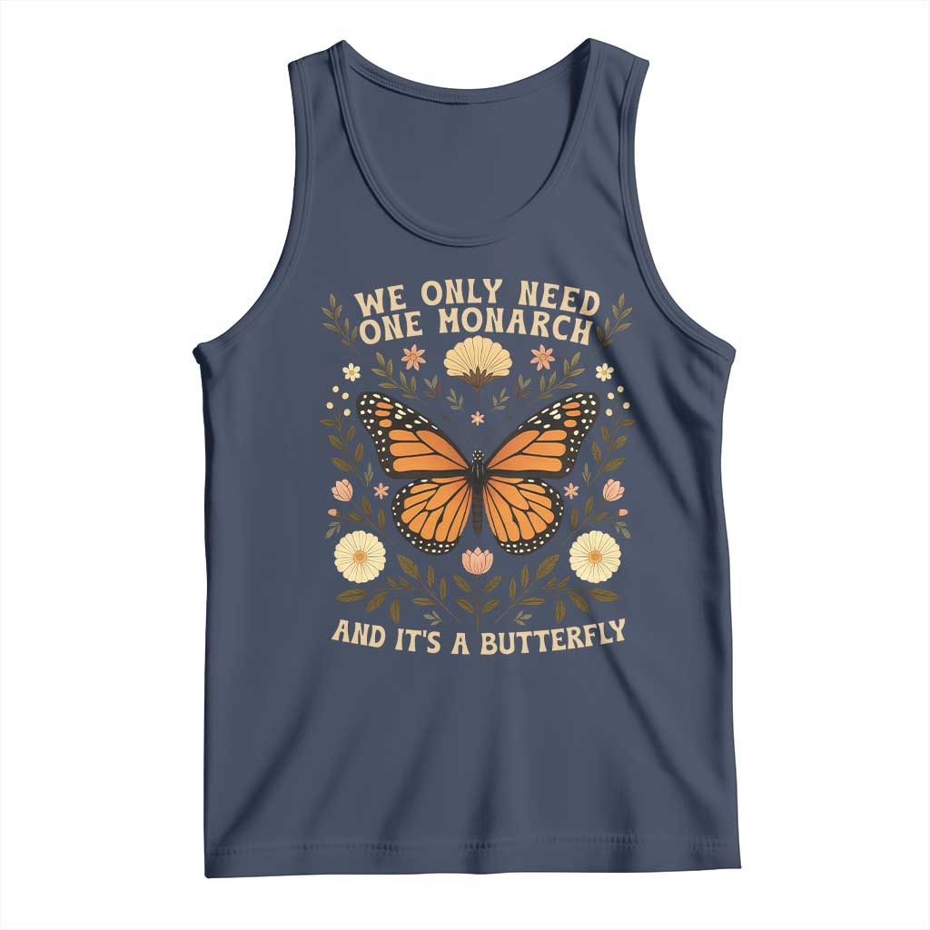 We Only Need One Monarch And Its A Butterfly Tank Top Retro Flowers - Wonder Print Shop