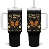 We Only Need One Monarch And Its A Butterfly Tumbler With Handle Retro Flowers - Wonder Print Shop