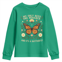 We Only Need One Monarch And Its A Butterfly Youth Sweatshirt Retro Flowers - Wonder Print Shop