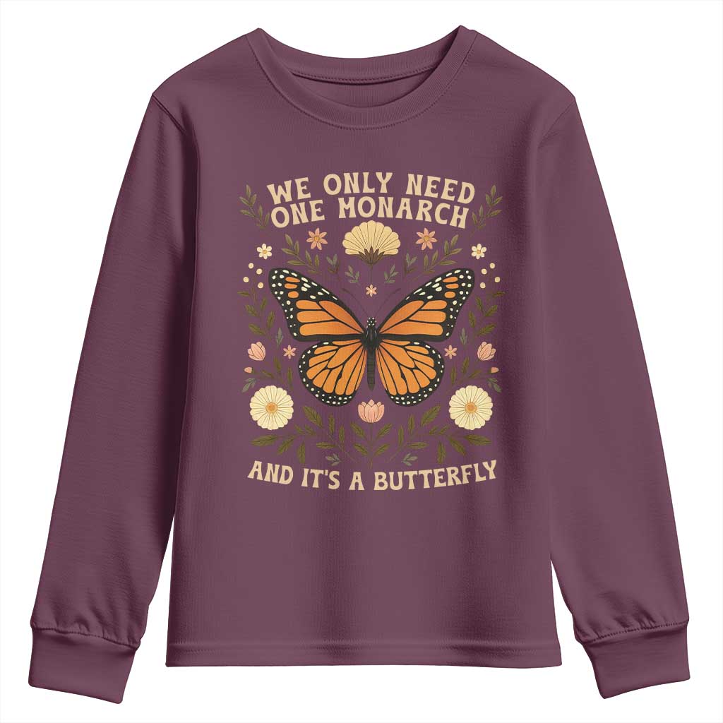 We Only Need One Monarch And Its A Butterfly Youth Sweatshirt Retro Flowers - Wonder Print Shop
