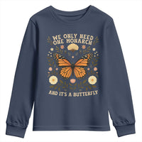 We Only Need One Monarch And Its A Butterfly Youth Sweatshirt Retro Flowers - Wonder Print Shop