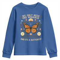 We Only Need One Monarch And Its A Butterfly Youth Sweatshirt Retro Flowers - Wonder Print Shop