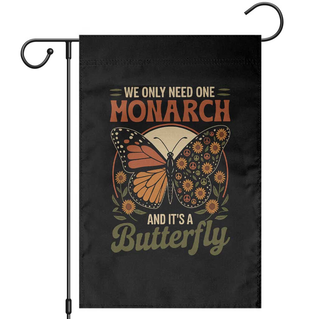 We Only Need One Monarch And Its A Butterfly Garden Flag Retro Peace Sign Flowers - Wonder Print Shop