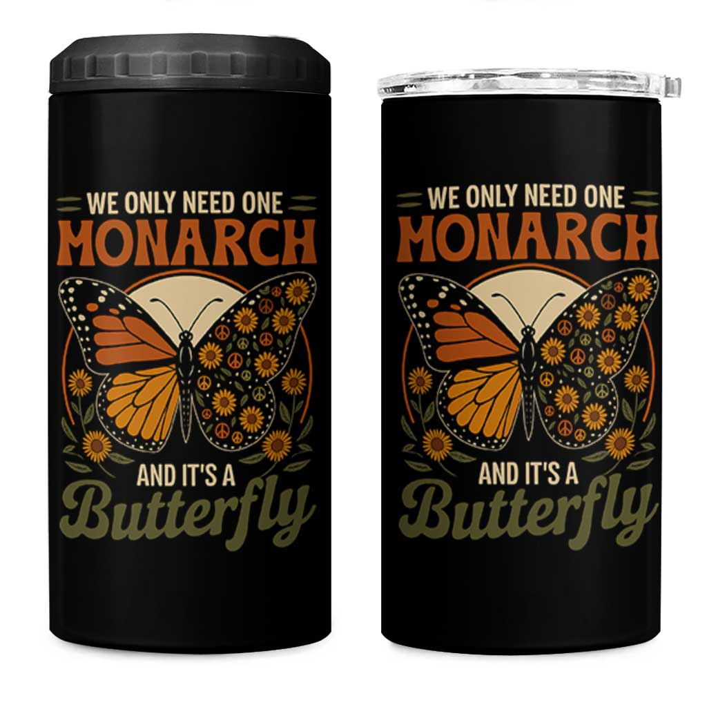 We Only Need One Monarch And Its A Butterfly 4 in 1 Can Cooler Tumbler Retro Peace Sign Flowers - Wonder Print Shop