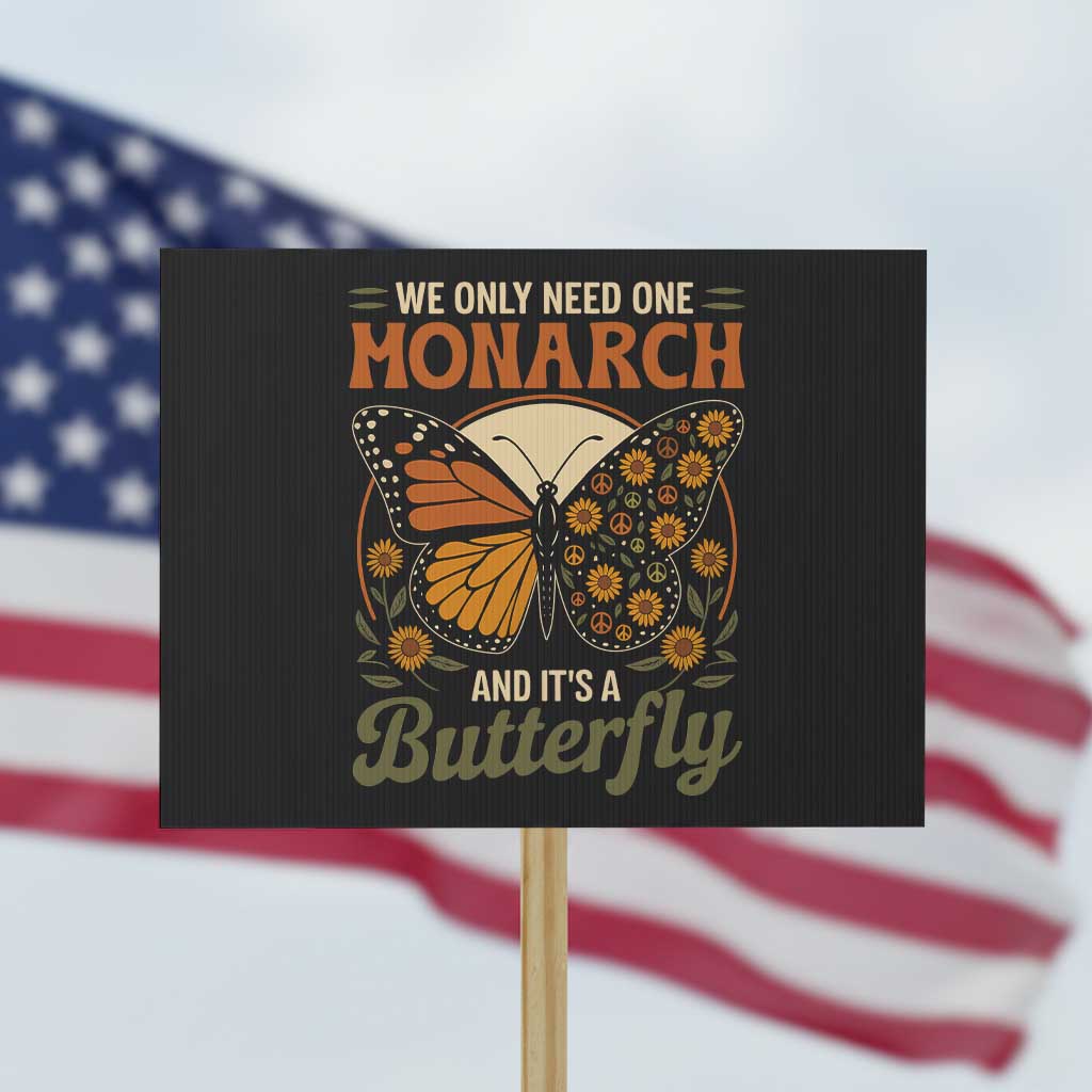 We Only Need One Monarch And Its A Butterfly Protest Sign Retro Peace Sign Flowers - Wonder Print Shop