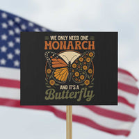 We Only Need One Monarch And Its A Butterfly Protest Sign Retro Peace Sign Flowers - Wonder Print Shop