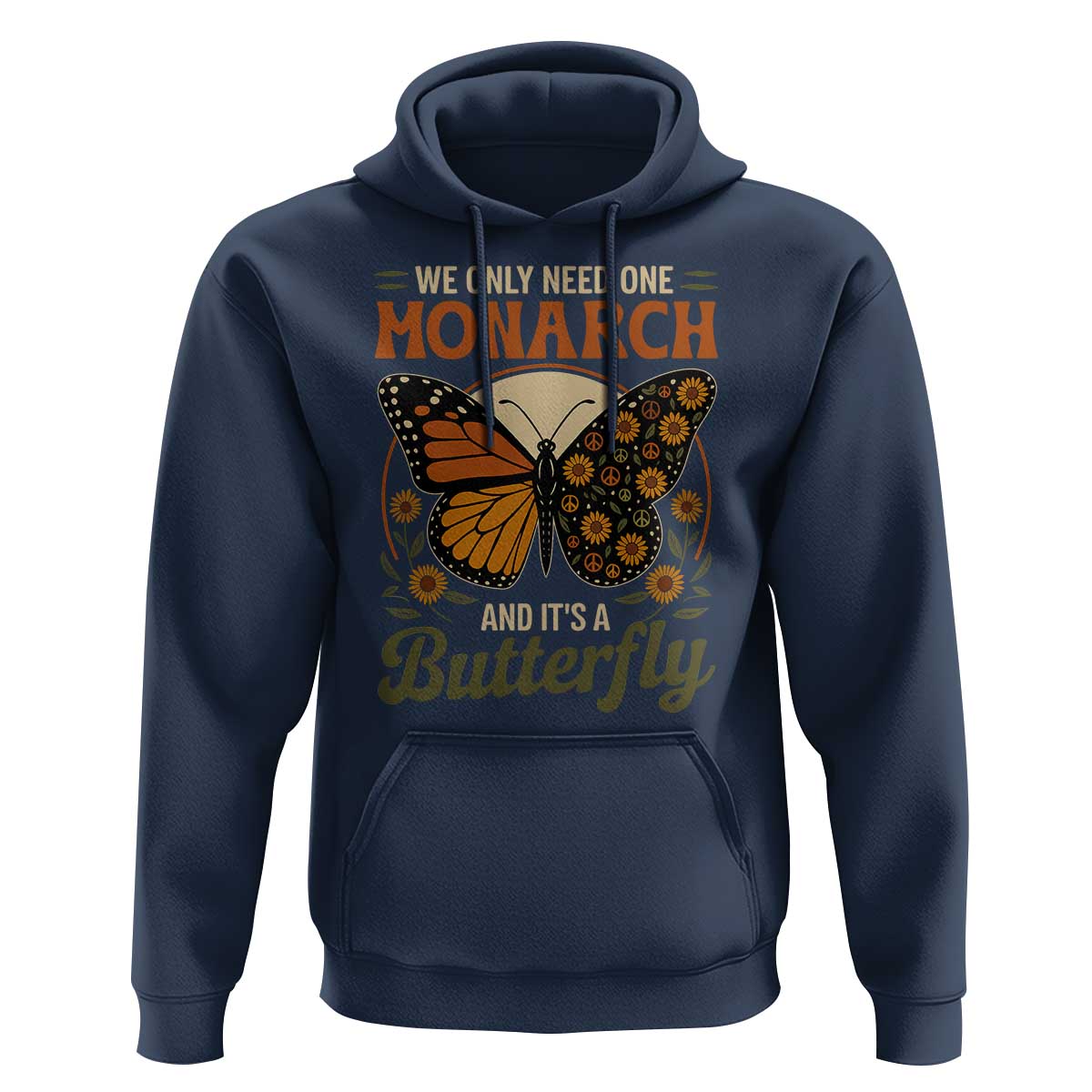 We Only Need One Monarch And Its A Butterfly Hoodie Retro Peace Sign Flowers - Wonder Print Shop