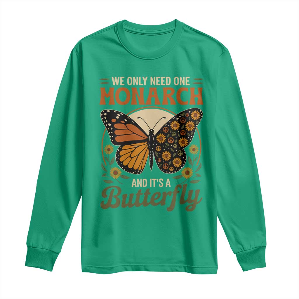 We Only Need One Monarch And Its A Butterfly Long Sleeve Shirt Retro Peace Sign Flowers - Wonder Print Shop