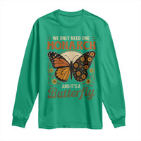 We Only Need One Monarch And Its A Butterfly Long Sleeve Shirt Retro Peace Sign Flowers - Wonder Print Shop