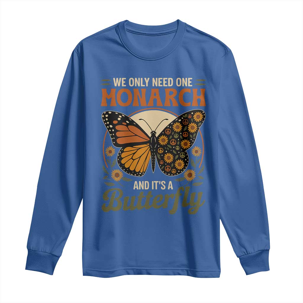 We Only Need One Monarch And Its A Butterfly Long Sleeve Shirt Retro Peace Sign Flowers - Wonder Print Shop