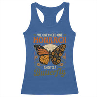 We Only Need One Monarch And Its A Butterfly Racerback Tank Top Retro Peace Sign Flowers - Wonder Print Shop