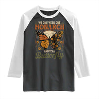 We Only Need One Monarch And Its A Butterfly Raglan Shirt Retro Peace Sign Flowers - Wonder Print Shop