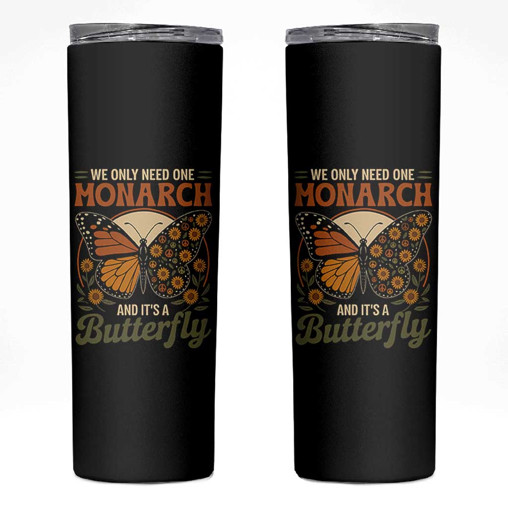 We Only Need One Monarch And Its A Butterfly Skinny Tumbler Retro Peace Sign Flowers - Wonder Print Shop