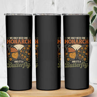 We Only Need One Monarch And Its A Butterfly Skinny Tumbler Retro Peace Sign Flowers - Wonder Print Shop