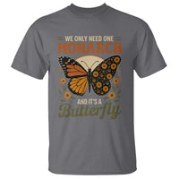 We Only Need One Monarch And Its A Butterfly T Shirt Retro Peace Sign Flowers - Wonder Print Shop