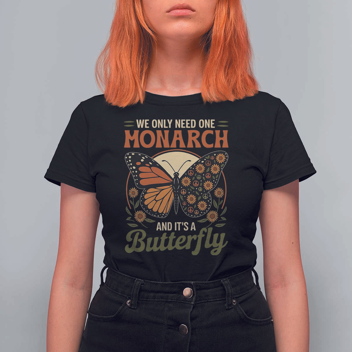 We Only Need One Monarch And Its A Butterfly T Shirt For Women Retro Peace Sign Flowers - Wonder Print Shop