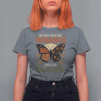 We Only Need One Monarch And Its A Butterfly T Shirt For Women Retro Peace Sign Flowers - Wonder Print Shop
