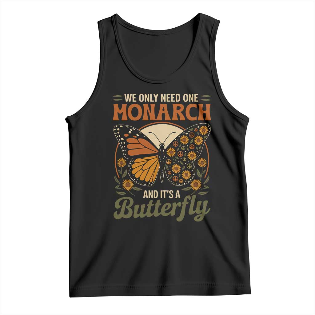 We Only Need One Monarch And Its A Butterfly Tank Top Retro Peace Sign Flowers - Wonder Print Shop
