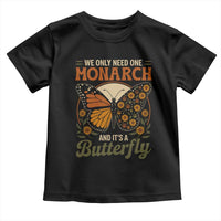We Only Need One Monarch And Its A Butterfly Toddler T Shirt Retro Peace Sign Flowers - Wonder Print Shop