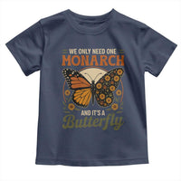 We Only Need One Monarch And Its A Butterfly Toddler T Shirt Retro Peace Sign Flowers - Wonder Print Shop