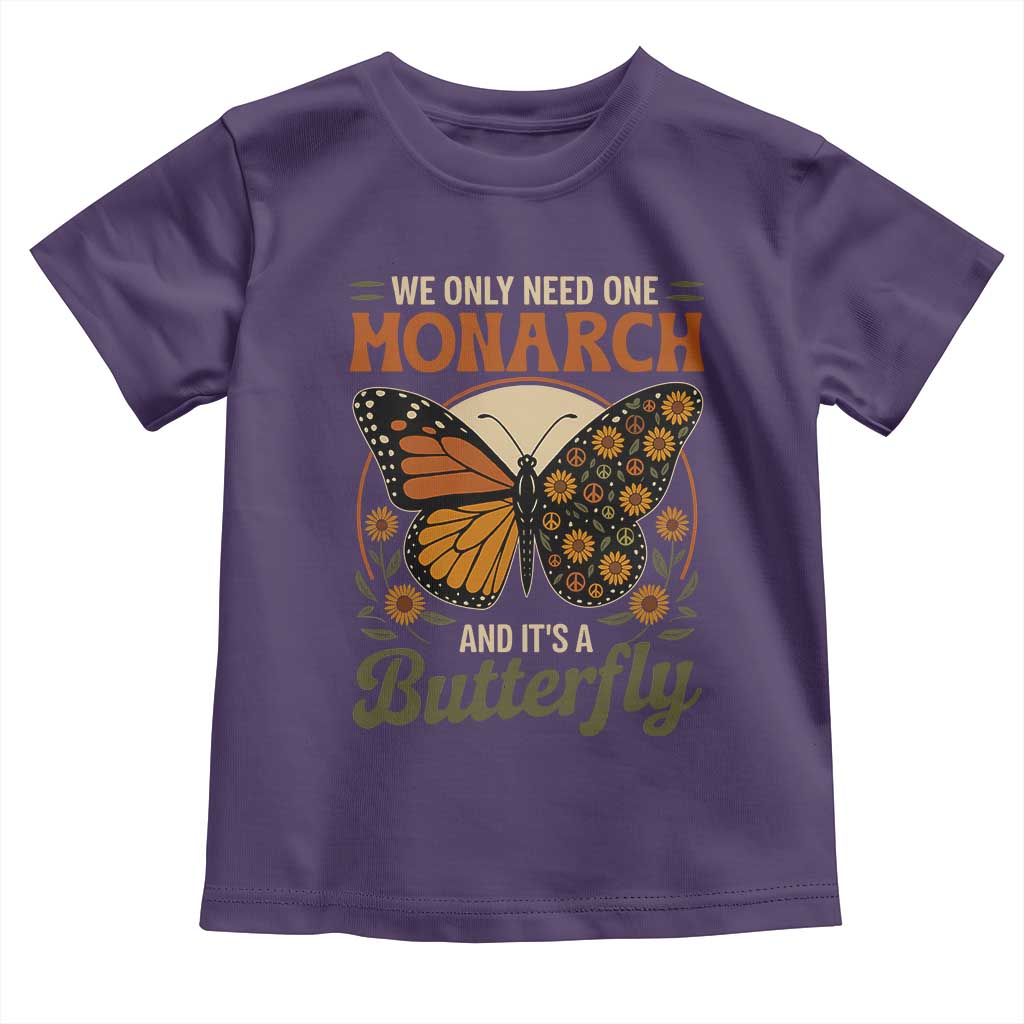We Only Need One Monarch And Its A Butterfly Toddler T Shirt Retro Peace Sign Flowers - Wonder Print Shop