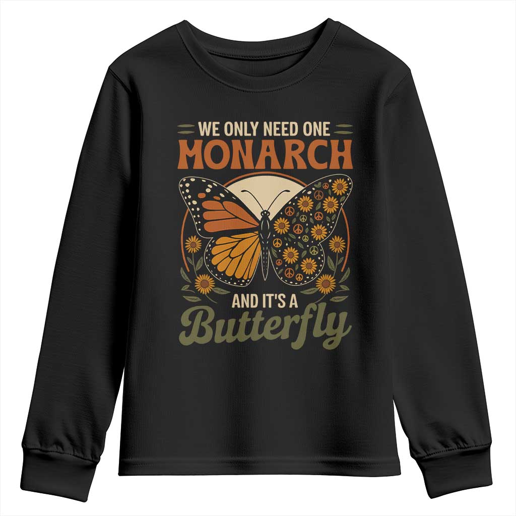We Only Need One Monarch And Its A Butterfly Youth Sweatshirt Retro Peace Sign Flowers - Wonder Print Shop