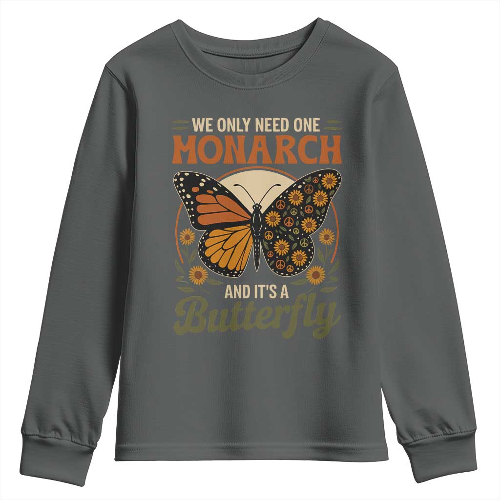 We Only Need One Monarch And Its A Butterfly Youth Sweatshirt Retro Peace Sign Flowers - Wonder Print Shop