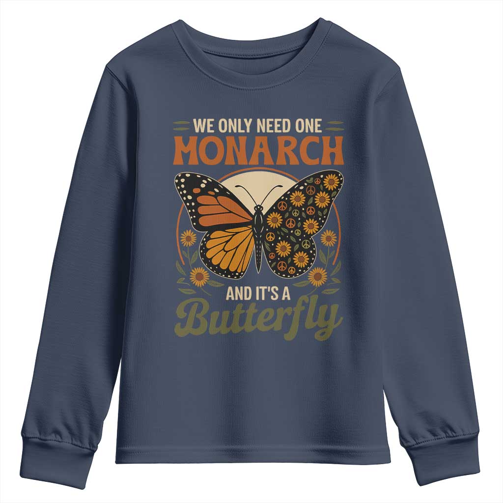 We Only Need One Monarch And Its A Butterfly Youth Sweatshirt Retro Peace Sign Flowers - Wonder Print Shop