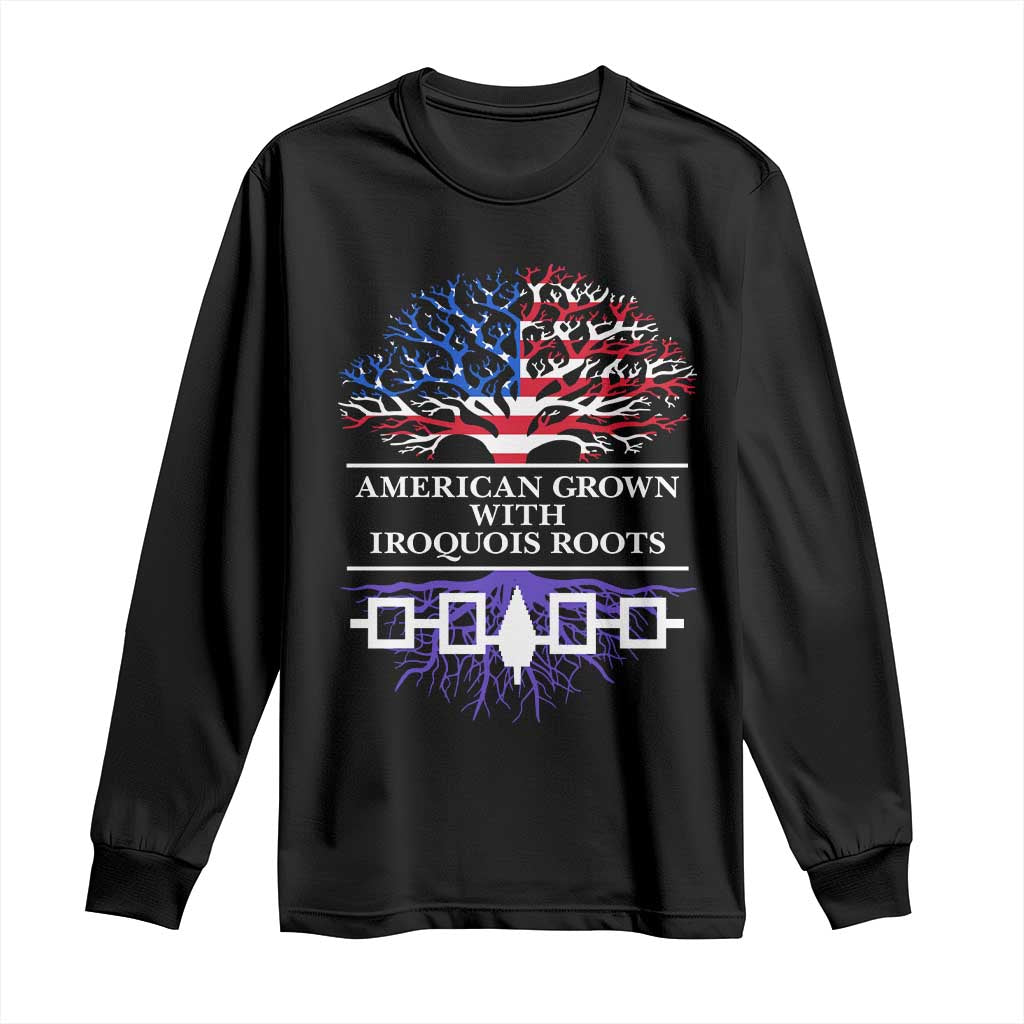 American Grown With Iroquois Roots Long Sleeve Shirt Tree USA Flag - Wonder Print Shop