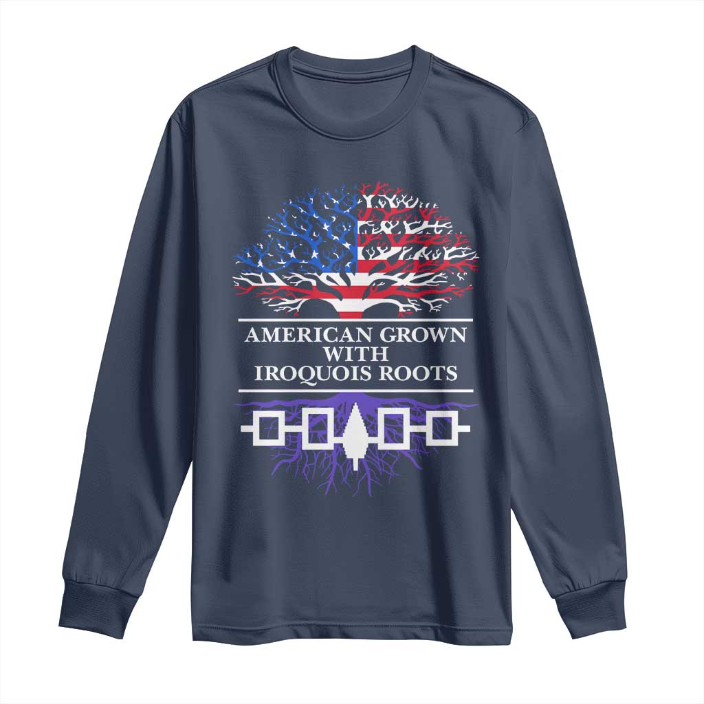 American Grown With Iroquois Roots Long Sleeve Shirt Tree USA Flag - Wonder Print Shop