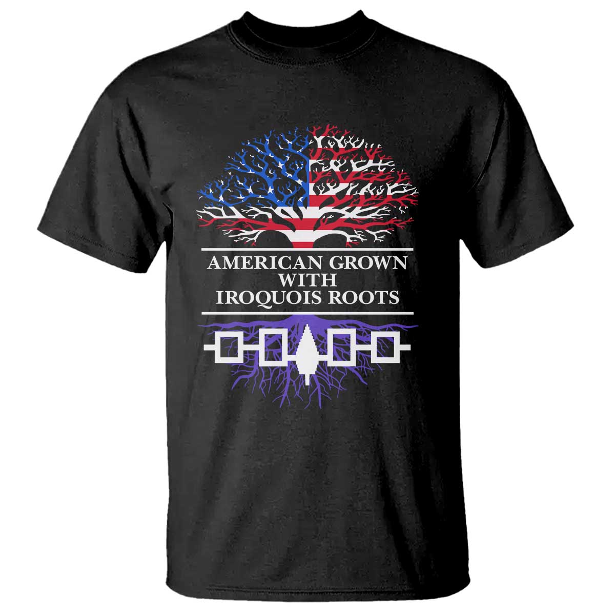 American Grown With Iroquois Roots T Shirt Tree USA Flag - Wonder Print Shop
