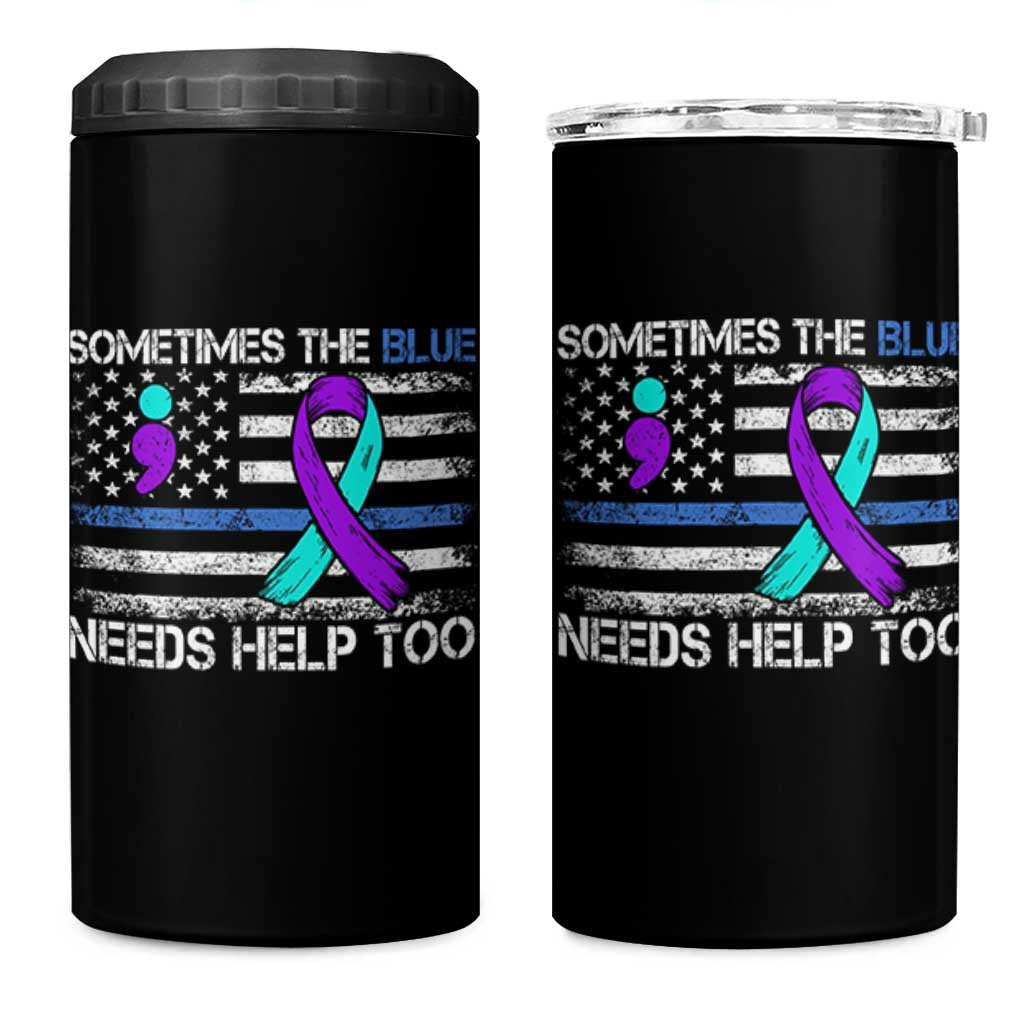 Police Suicide Awareness 4 in 1 Can Cooler Tumbler Sometimes The Blue Need Help Too