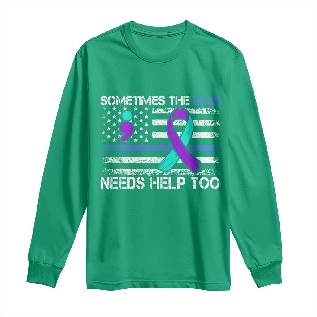 Police Suicide Awareness Long Sleeve Shirt Sometimes The Blue Need Help Too
