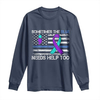 Police Suicide Awareness Long Sleeve Shirt Sometimes The Blue Need Help Too