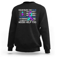 Police Suicide Awareness Sweatshirt Sometimes The Blue Need Help Too