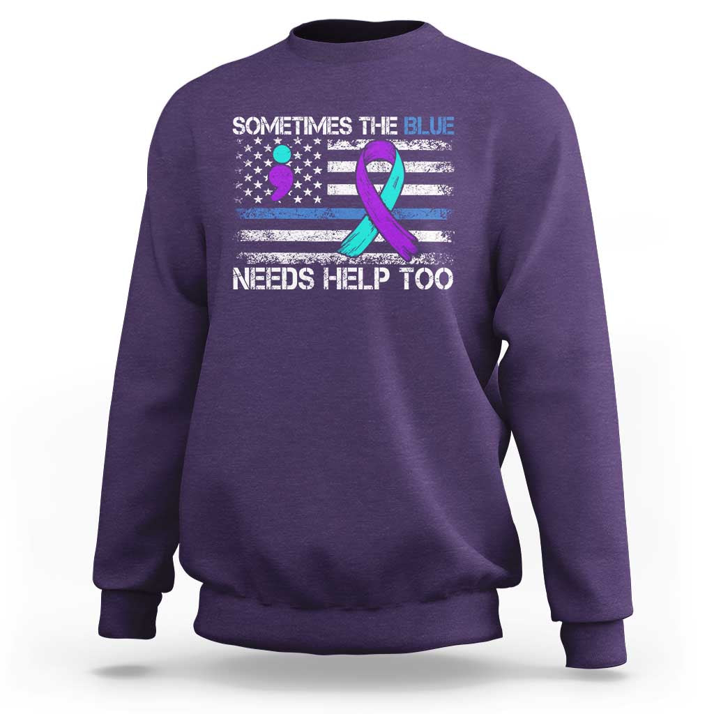 Police Suicide Awareness Sweatshirt Sometimes The Blue Need Help Too