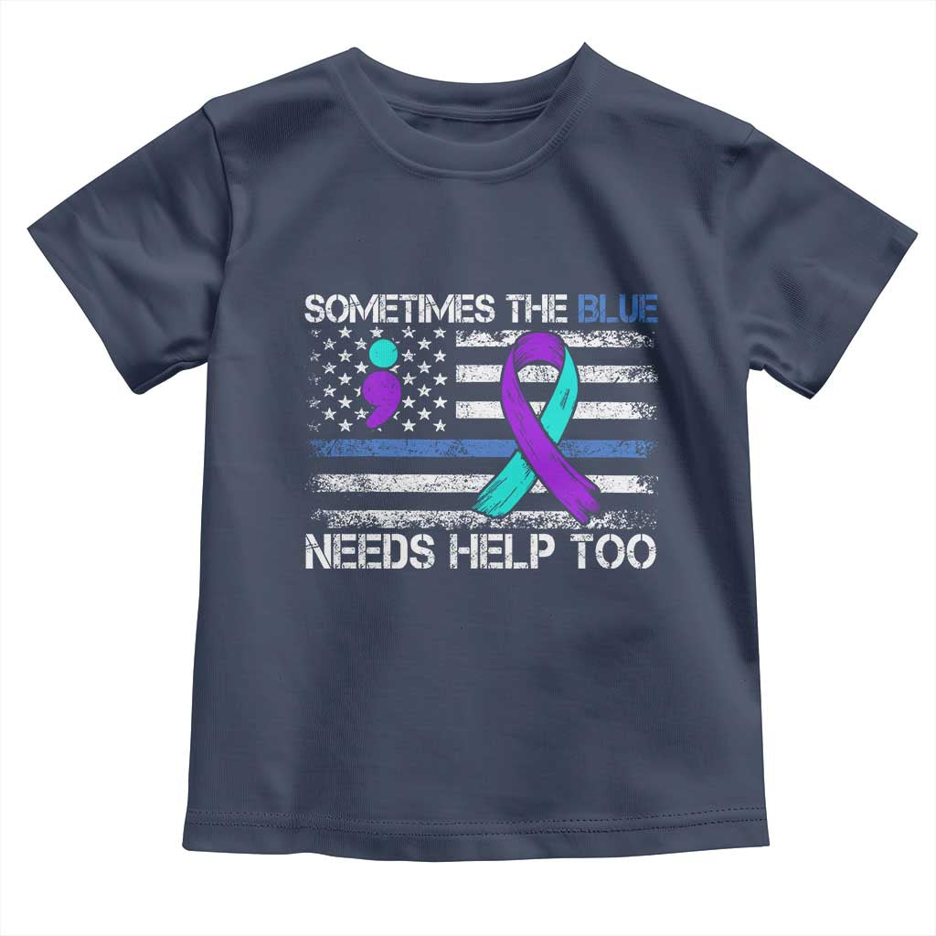 Police Suicide Awareness Toddler T Shirt Sometimes The Blue Need Help Too
