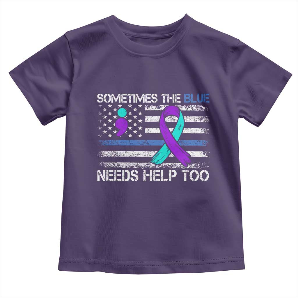 Police Suicide Awareness Toddler T Shirt Sometimes The Blue Need Help Too