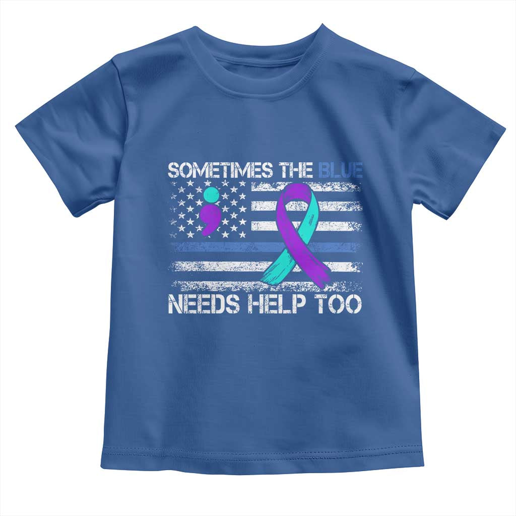 Police Suicide Awareness Toddler T Shirt Sometimes The Blue Need Help Too