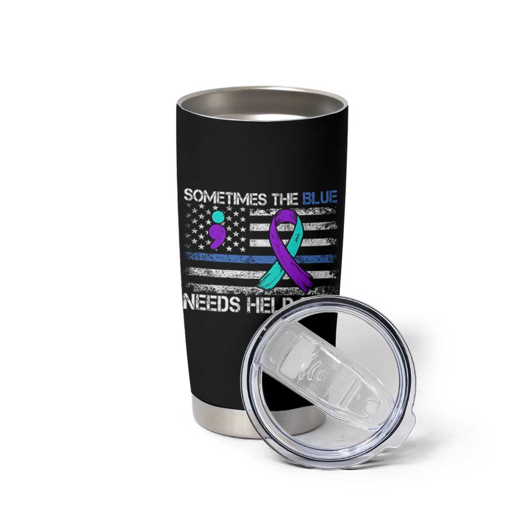 Police Suicide Awareness Tumbler Cup Sometimes The Blue Need Help Too