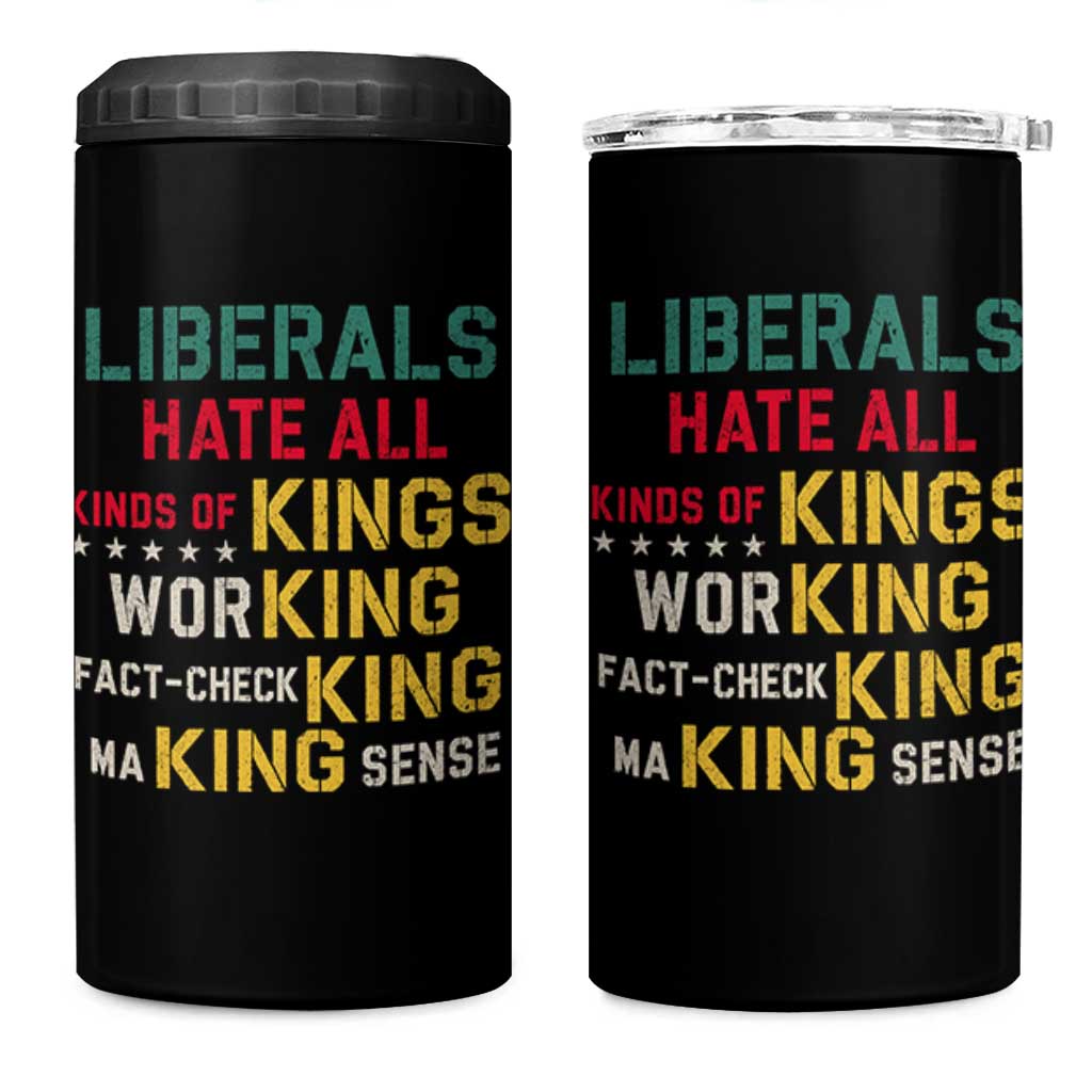 Liberals Hate All Kinds of Kings Funny Conservative Republican 4 in 1 Can Cooler Tumbler